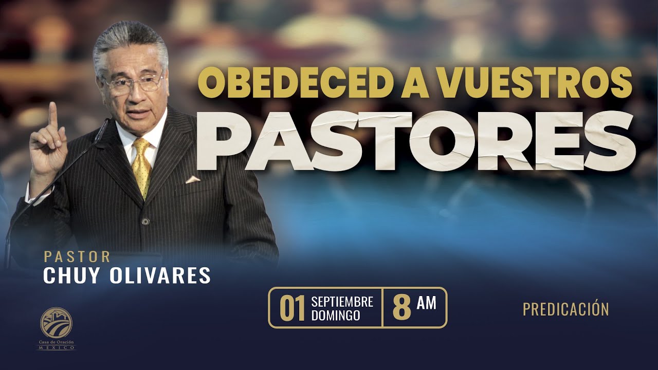 Chuy Olivares - Obedeced a vuestros pastores