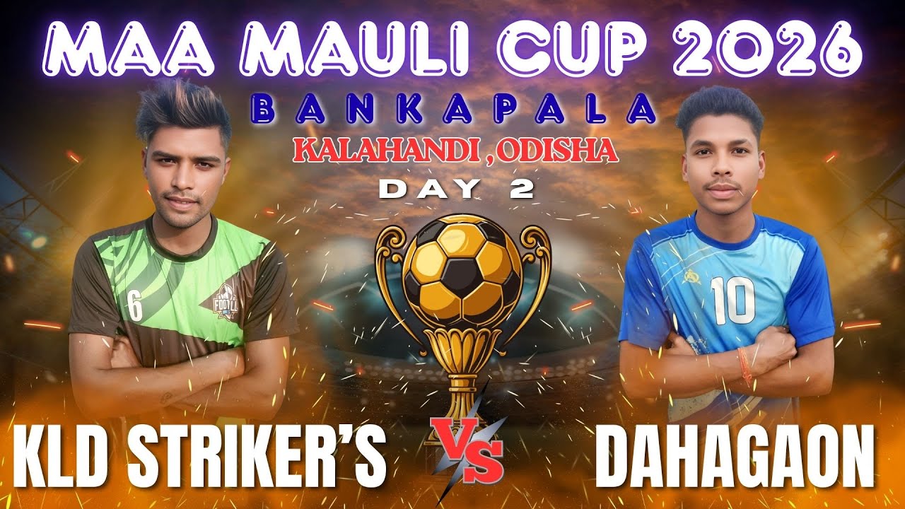 🔴LIVE I DAY 2 I  KALAHNDI STRIKER'S  vs DAHAGAON I MAA MAULI FOOTBALL CUP BANKAPALA 2026 I