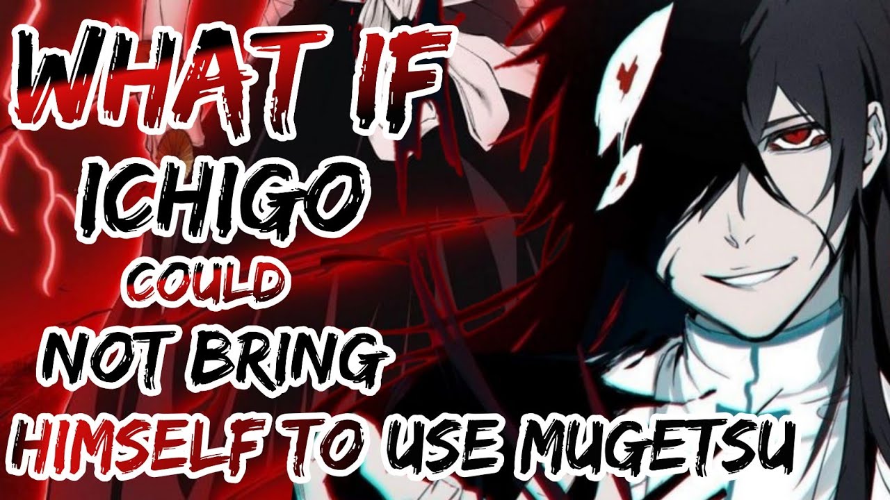 What If Ichigo Couldn't Bring Himself To Use Mugetsu against Aizen |