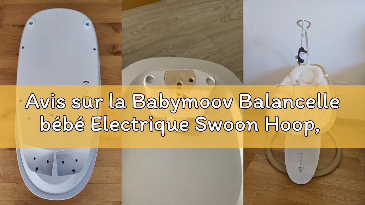 Avis sur la Babymoov Balancelle bébé Electrique Swoon Hoop, Télécommande Incluse, Design Epuré, Assi