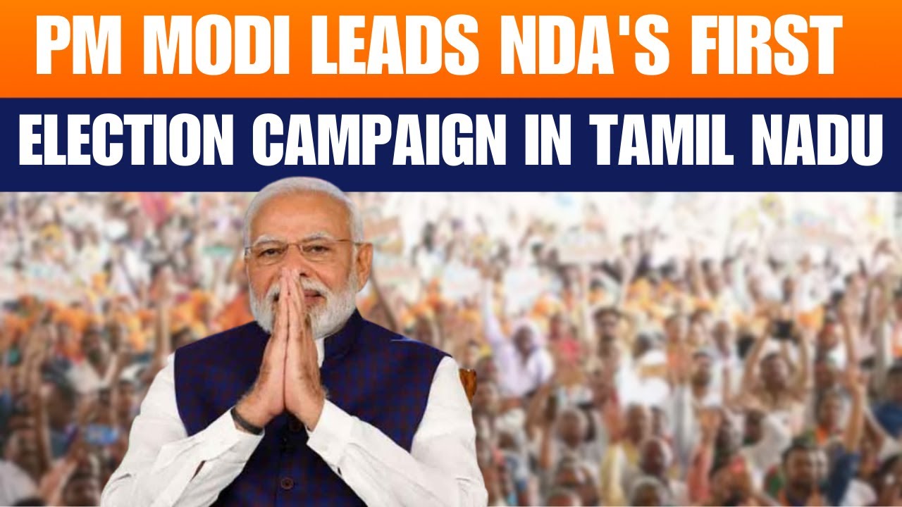 LIVE: PM Modi addresses public meeting in Chengalpattu | NDA’s 1st election campaign in TN