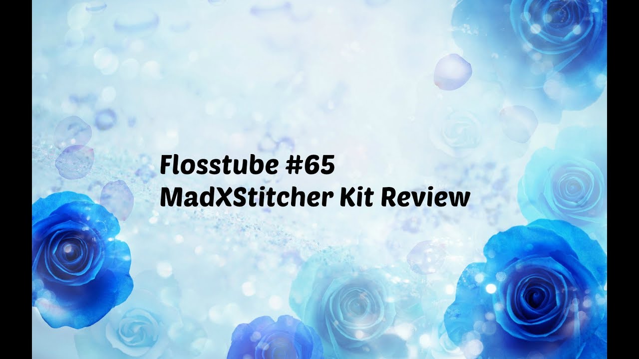 Flosstube #65 MadXStitcher Kit Review
