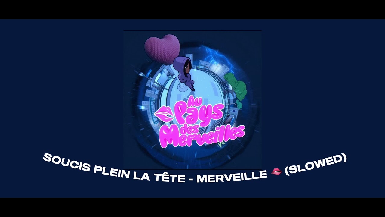 SOUCIS PLEIN LA TÊTE (SLOWED)- MERVEILLE 🫦