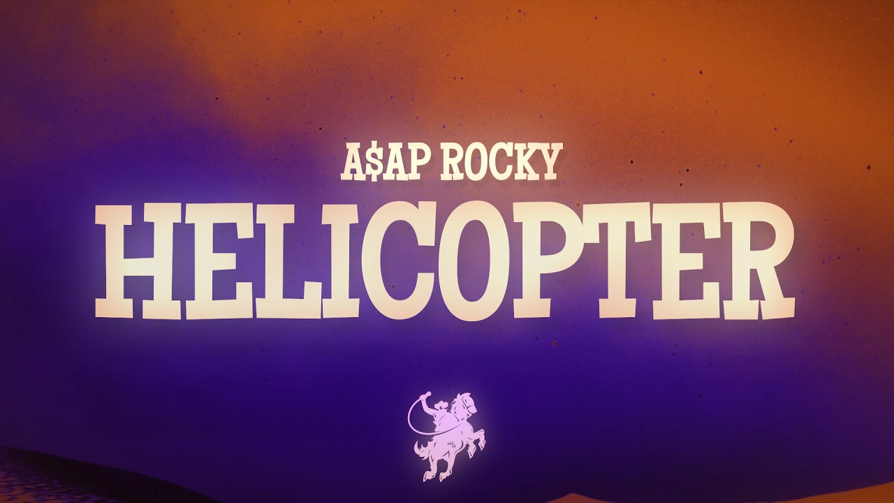 A$AP Rocky - HELICOPTER (Lyrics)