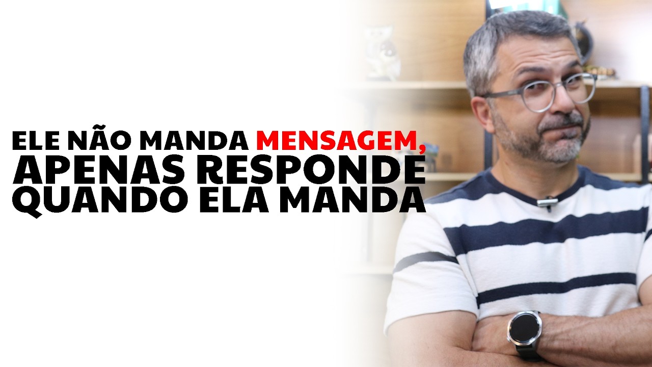 Ele não manda mensagem, apenas responde quando ela manda