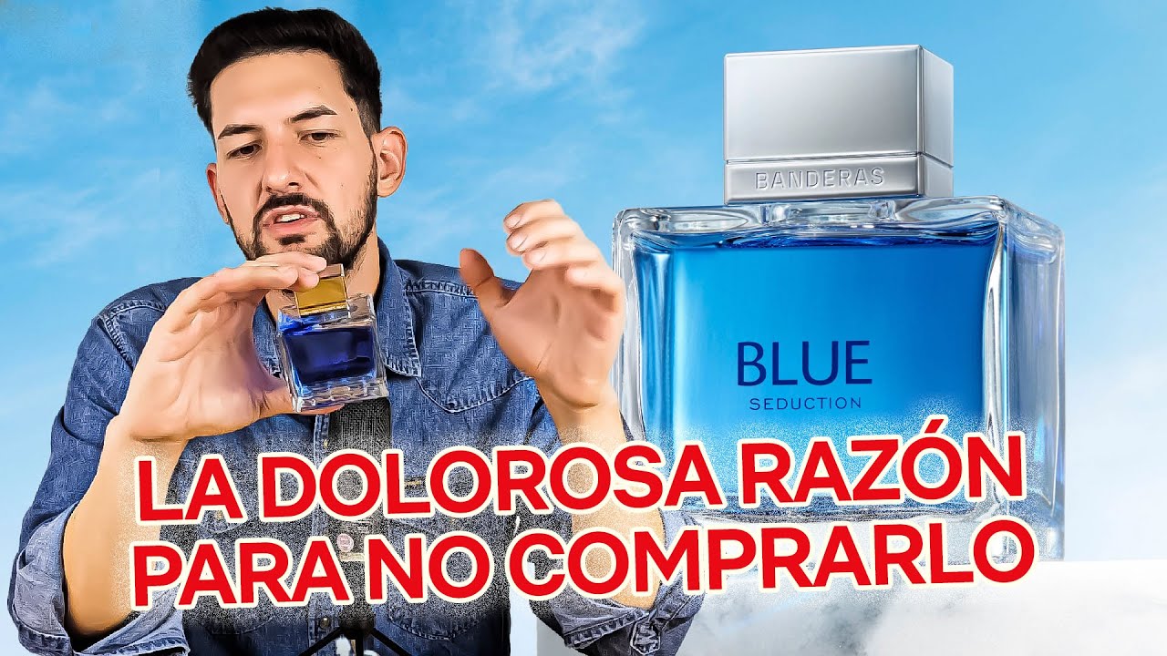 BLUE SEDUCTION ANTONIO BANDERAS: LA DOLOROSA RAZON PARA NO COMPRARLO