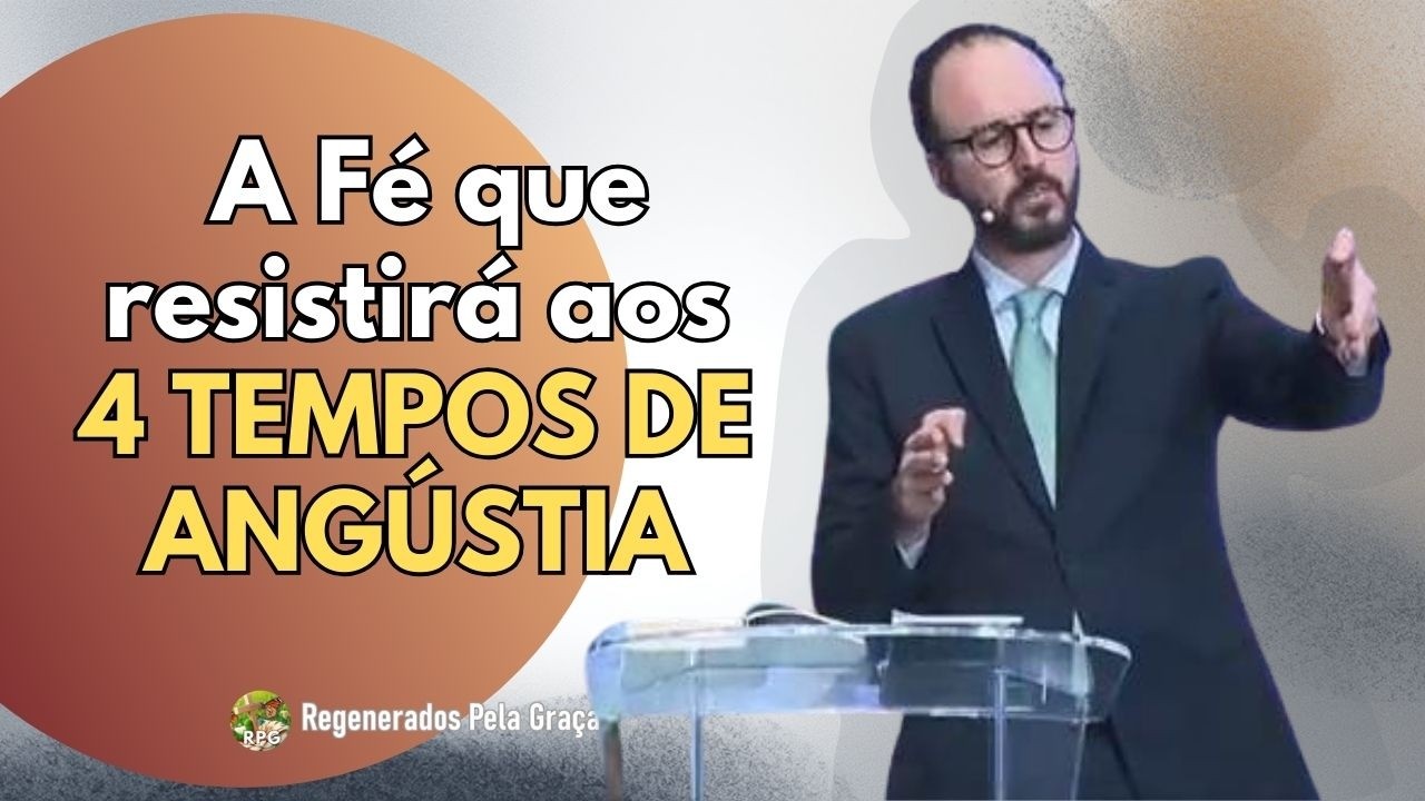 A Fé que resistirá aos 4 Tempos de Angústia - Pr. André Flores