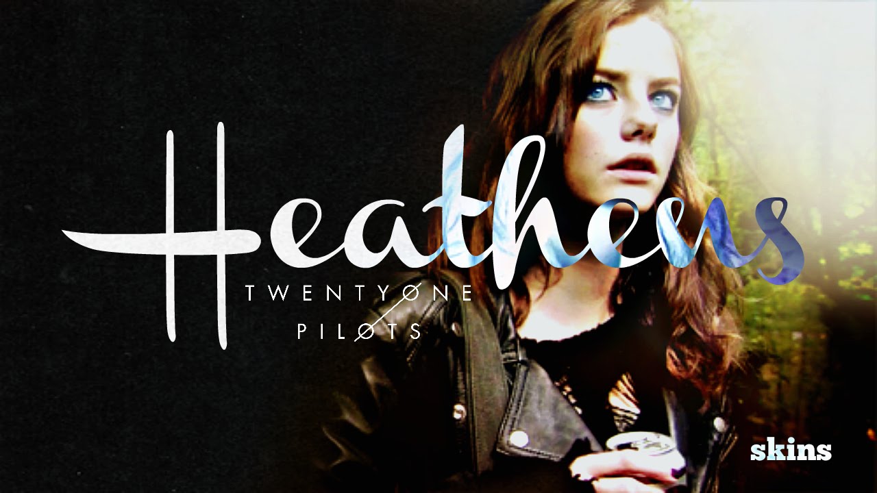 SKINS | Heathens