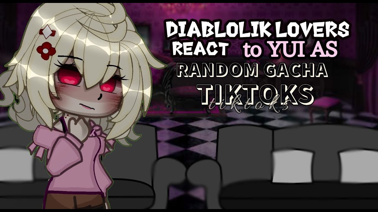 Diabolik lovers react to yui as random gacha tiktoks