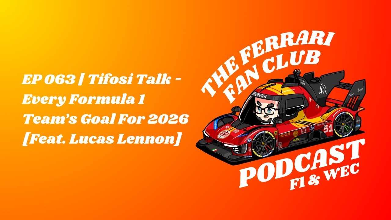 EP 063 | Tifosi Talk - Every Formula 1 Team’s Goal For 2026 [Feat. Lucas Lennon] #podcast #ferrari