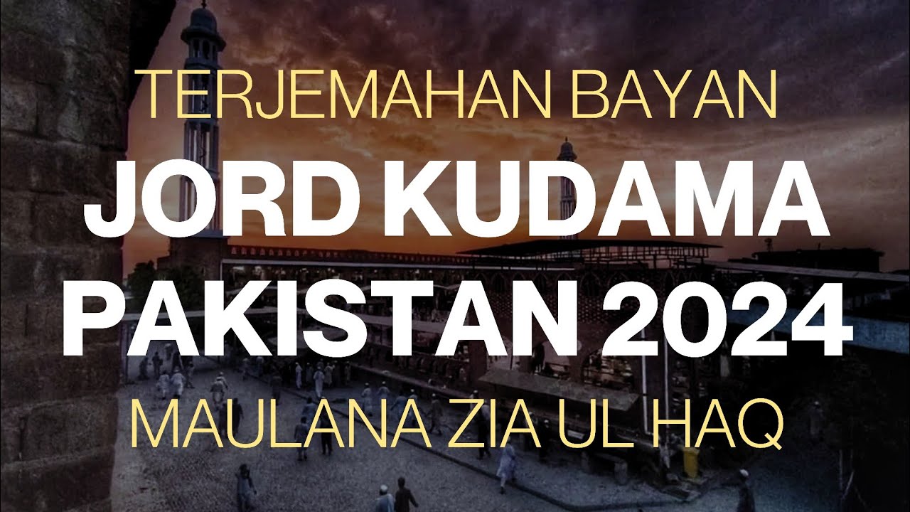 TERJEMAHAN BAYAN ZIA UL HAQ - JORD KUDAMA PAKISTAN 2024