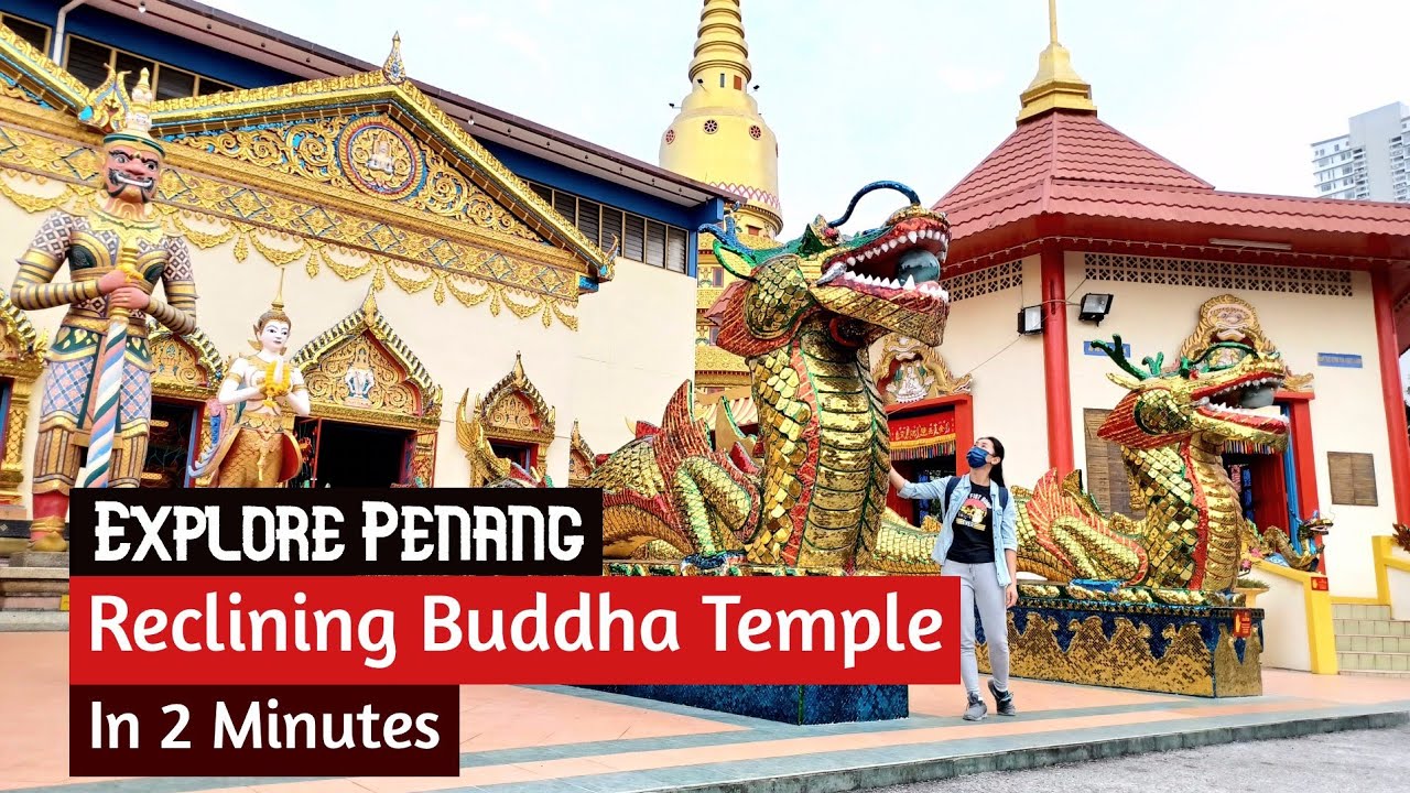 Reclining Buddha Temple - Sleeping Buddha | Things To Do In Penang | Malaysia