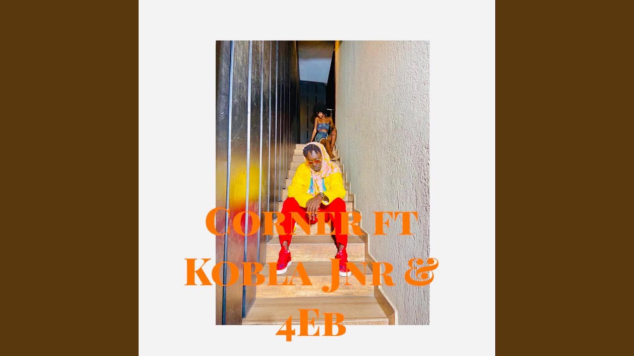 Corner (feat. Kobla Jnr & 4eb)