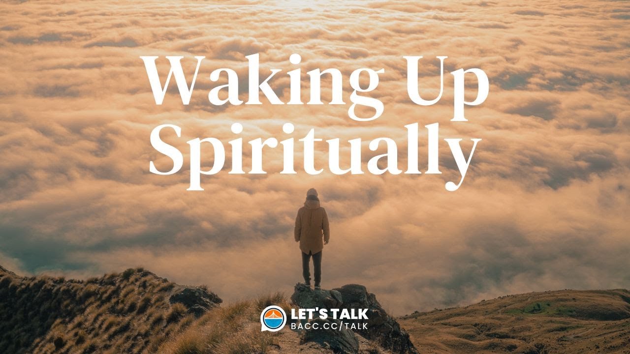 Waking Up Spiritually | Let's Talk | Bay Area Christian Church