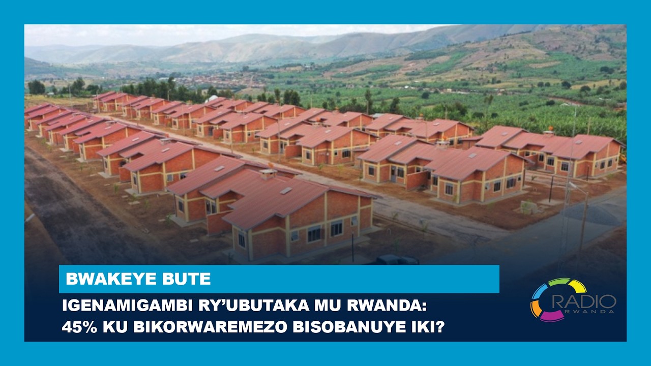 Igenamigambi ry’ubutaka mu Rwanda: 45% ku bikorwaremezo bisobanuye iki?| #BwakeyeBute