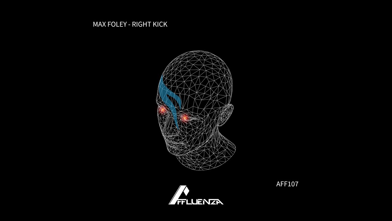 Max Foley - Right Kick (Original Mix) [Affluenza Records] - AFF107