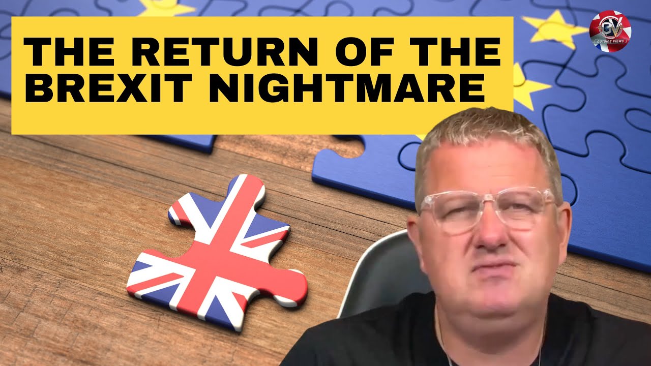 The return of the Brexit nightmare | Outside Views on Brexit and the UK