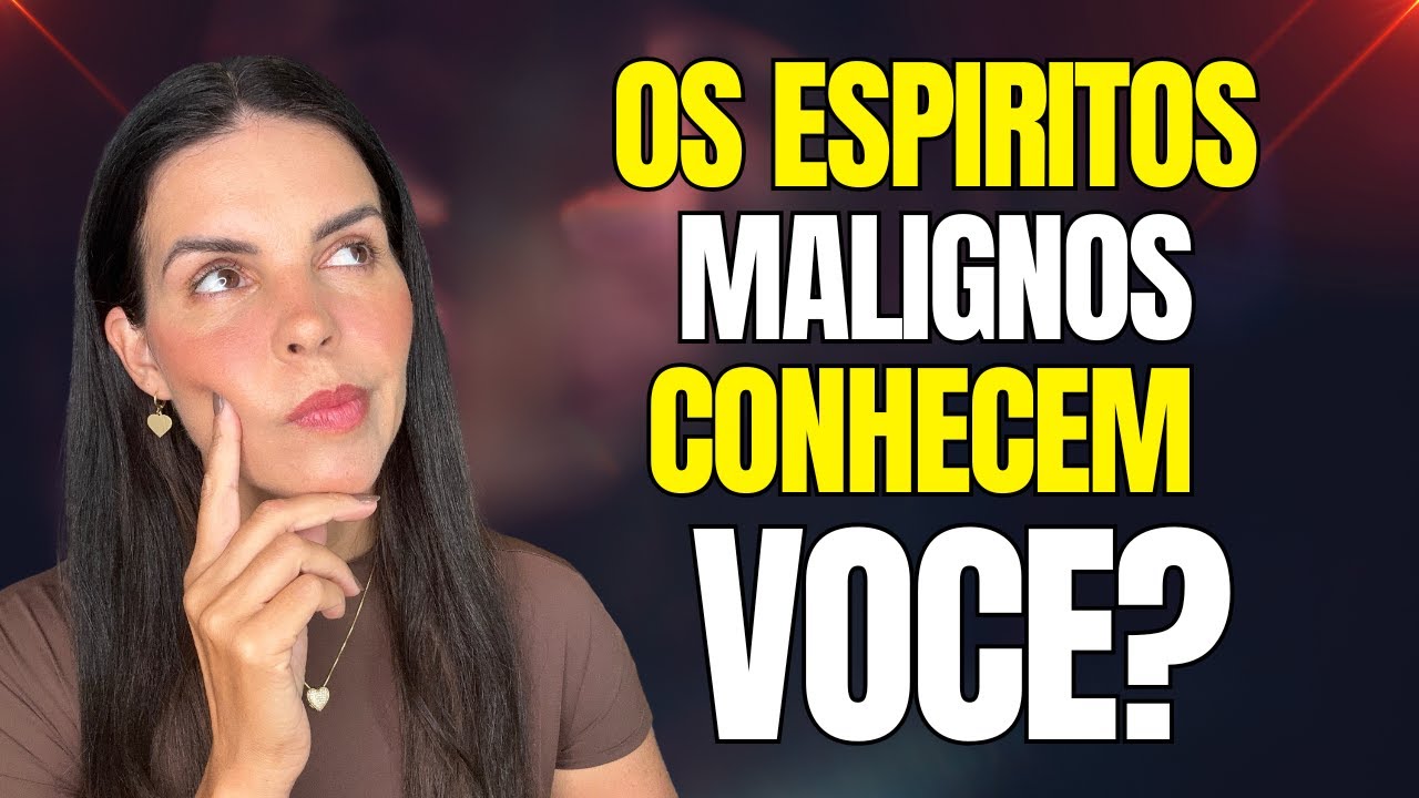 VOCË SABIA QUE OS ESPIRITOS MALIGNOS CONHECEM VOCÊ? OQUE SERÁ QUE ELES PENSAM?