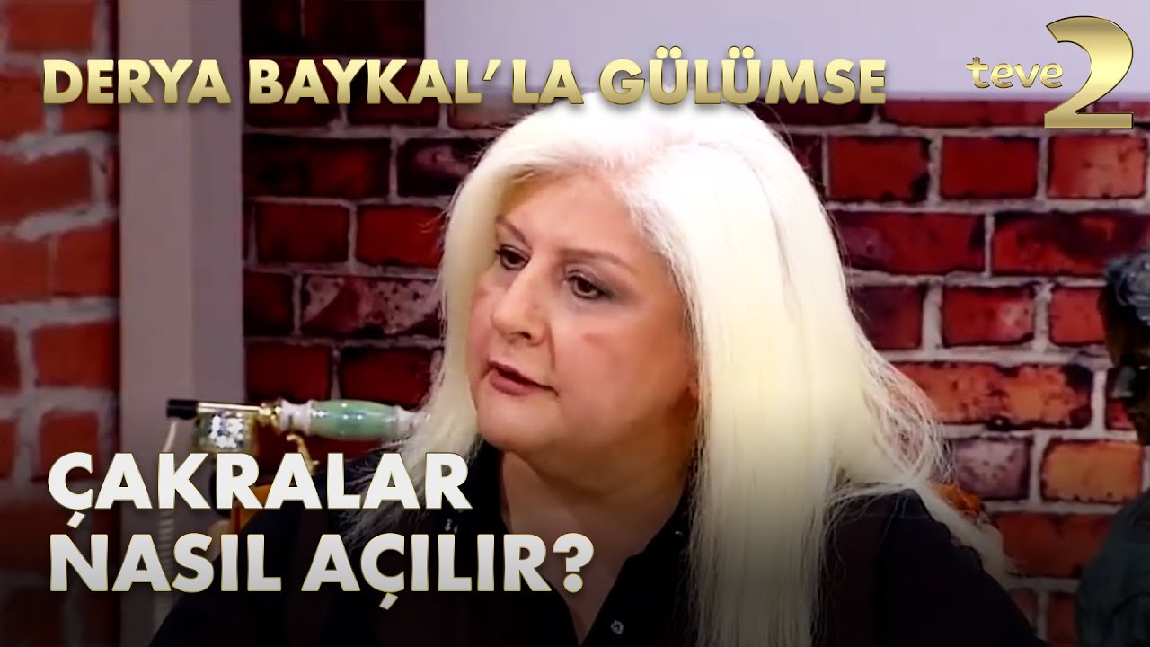 Derya Baykal'la Gülümse: Çakralar Nasıl Açılır?