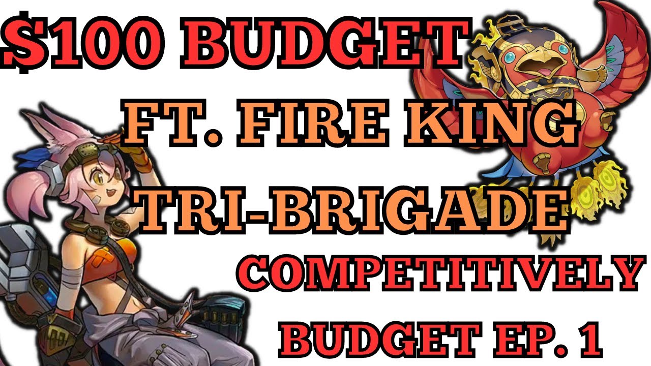 COMPETITIVELY BUDGET EP.1 - FIRE KING TRI-BRIGADE! #yugioh