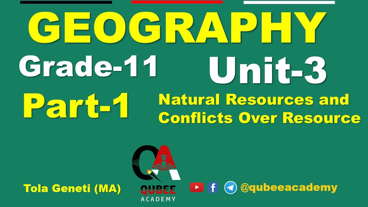1. Grade 11 Geography Unit 3 : Natural Resources and Conflicts Over Resource | Part 1 | Afaan Oromoo