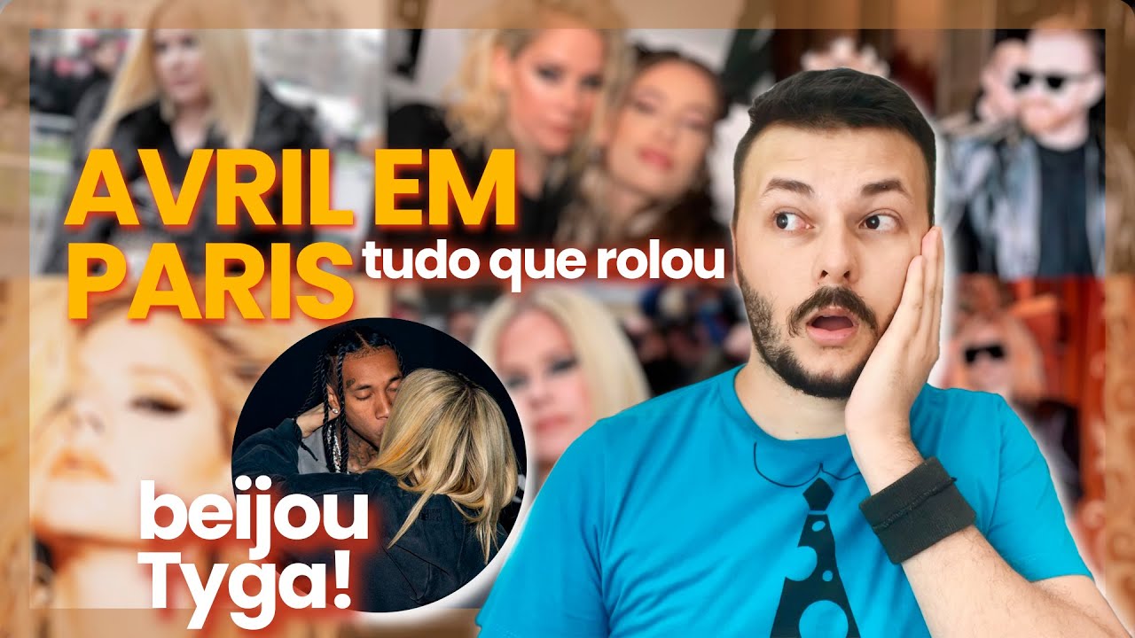 AVRIL LAVIGNE na Paris Fashion Week: beijando Tyga, assistindo desfiles e dando indiretas pro ex