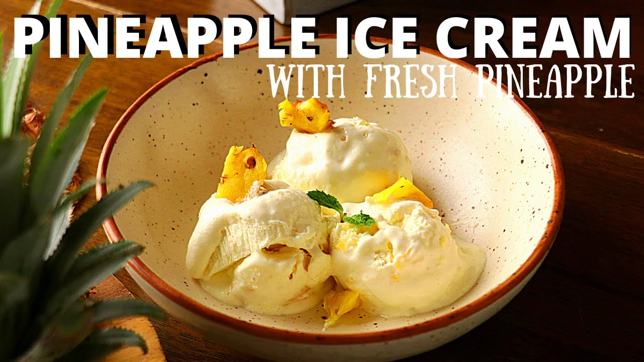 PINEAPPLE ICE CREAM (With Fresh Pineapple) | 100% Natural Homemade Pineapple Ice cream