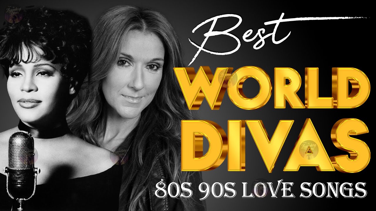 Legendary Divas: Whitney Houston, Mariah Carey, C&eacute;line Dion💖Best World Divas 80s 90s Love Songs #l69