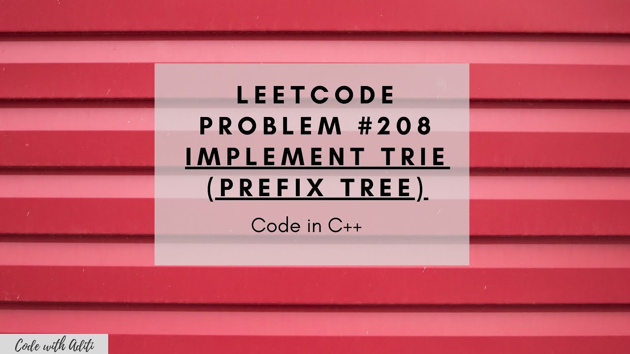 Trie Data Structure | Implementation in C++ | LeetCode Problem #208 | Implement Trie(Prefix Tree 🌳)