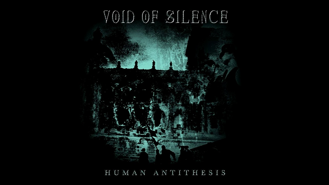 VOID OF SILENCE - HUMAN ANTITHESIS