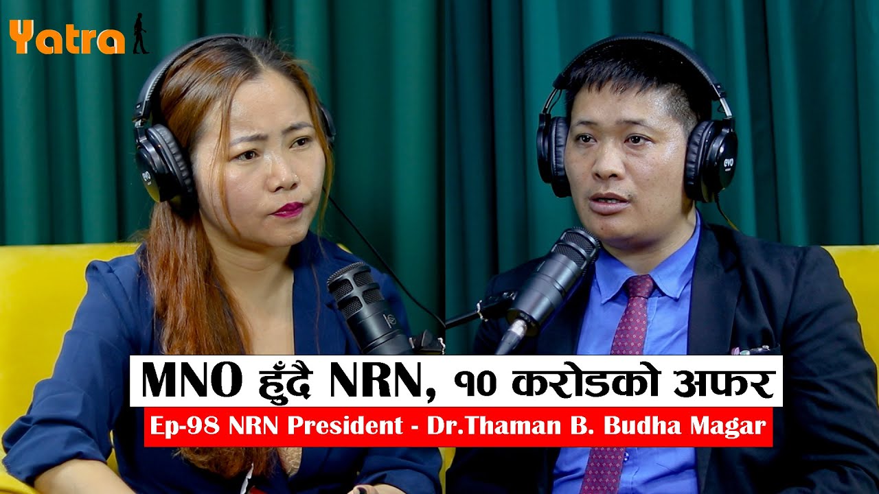 || Yatra || Ep - 98 || Dr.Thaman B. Budha Magar || Podcast With Sampada Limbu ||