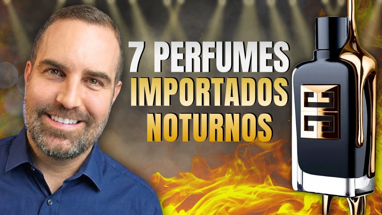 OS MELHORES PERFUMES IMPORTADOS NOTURNOS PARA SE DESTACAR
