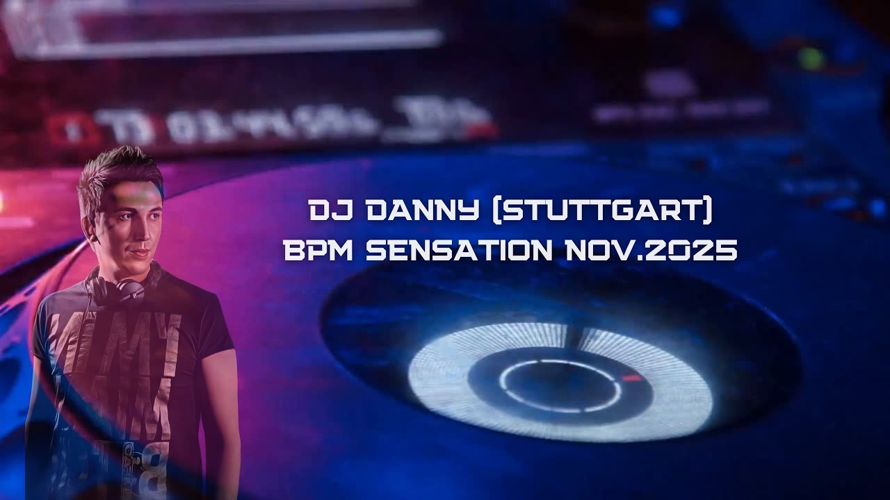 DJ DANNY(STUTTGART) ❌ BPM SENSATION NOV. 2025