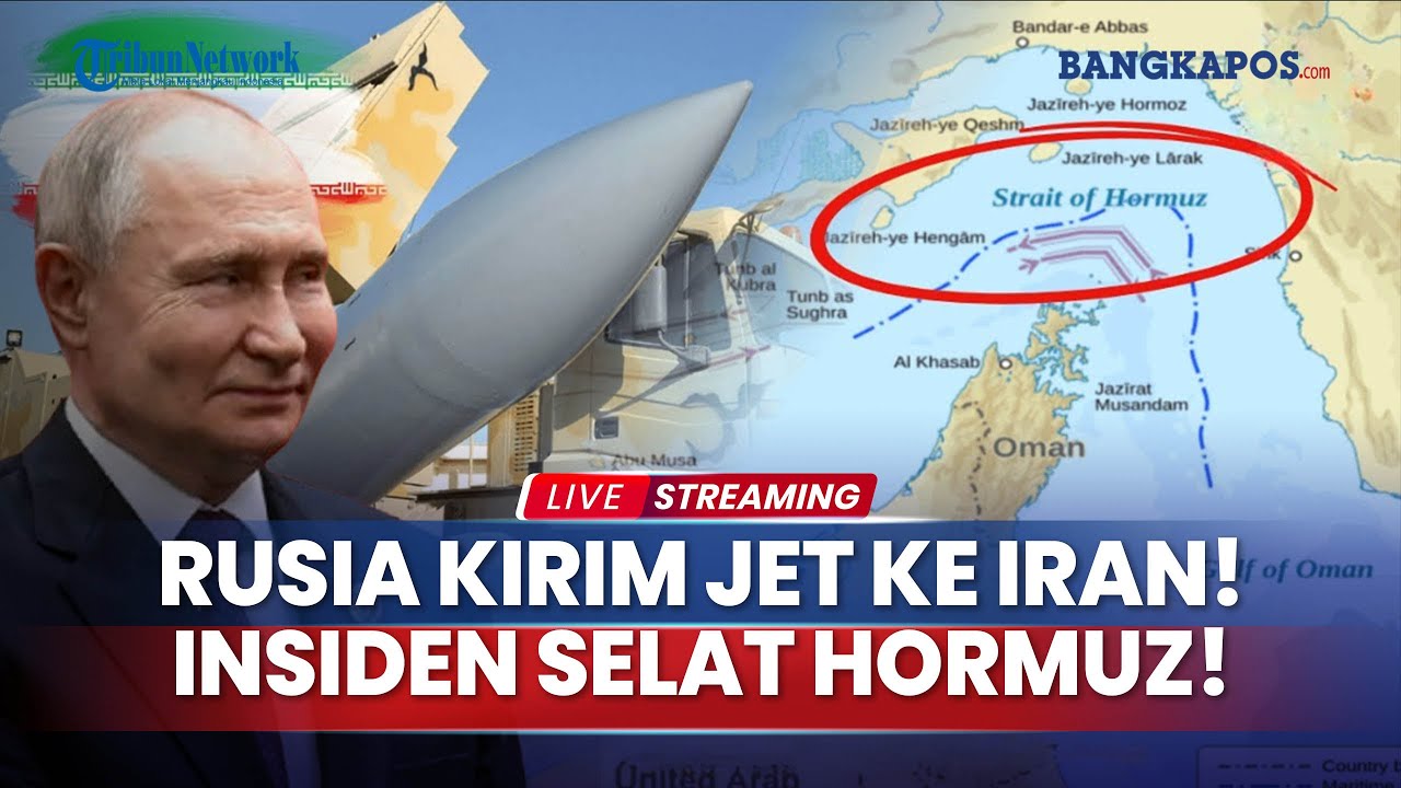 Rusia Persenjatai Teheran, Selat Hormuz Memanas! Tentara AS Kabur, China Pepet Kapal Nuklir