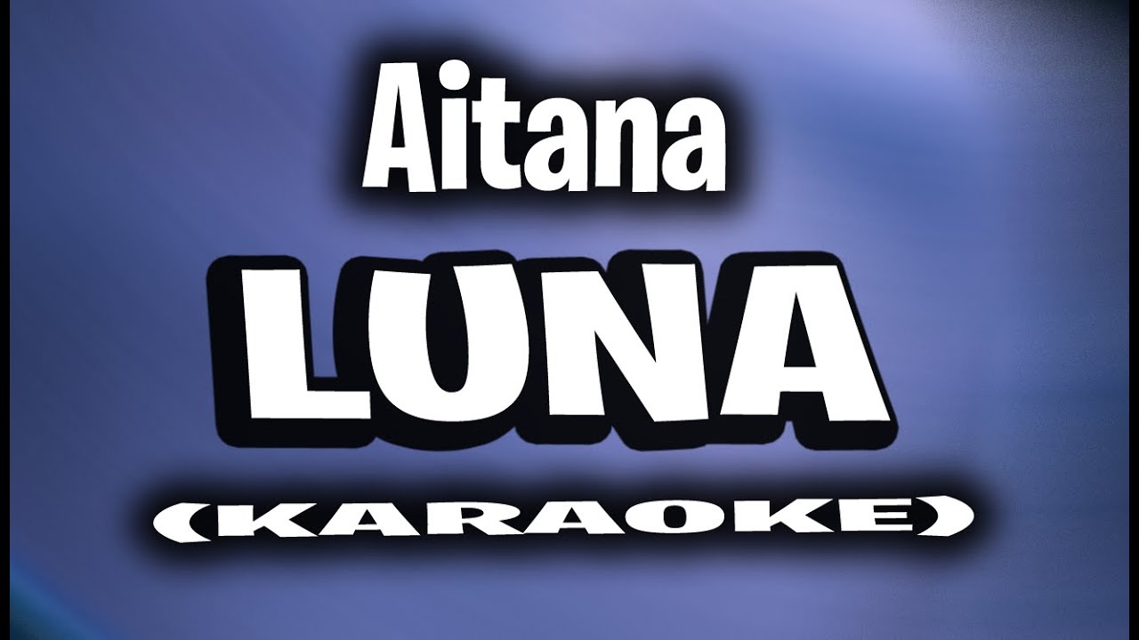 Aitana - Luna (KARAOKE - INSTRUMENTAL)