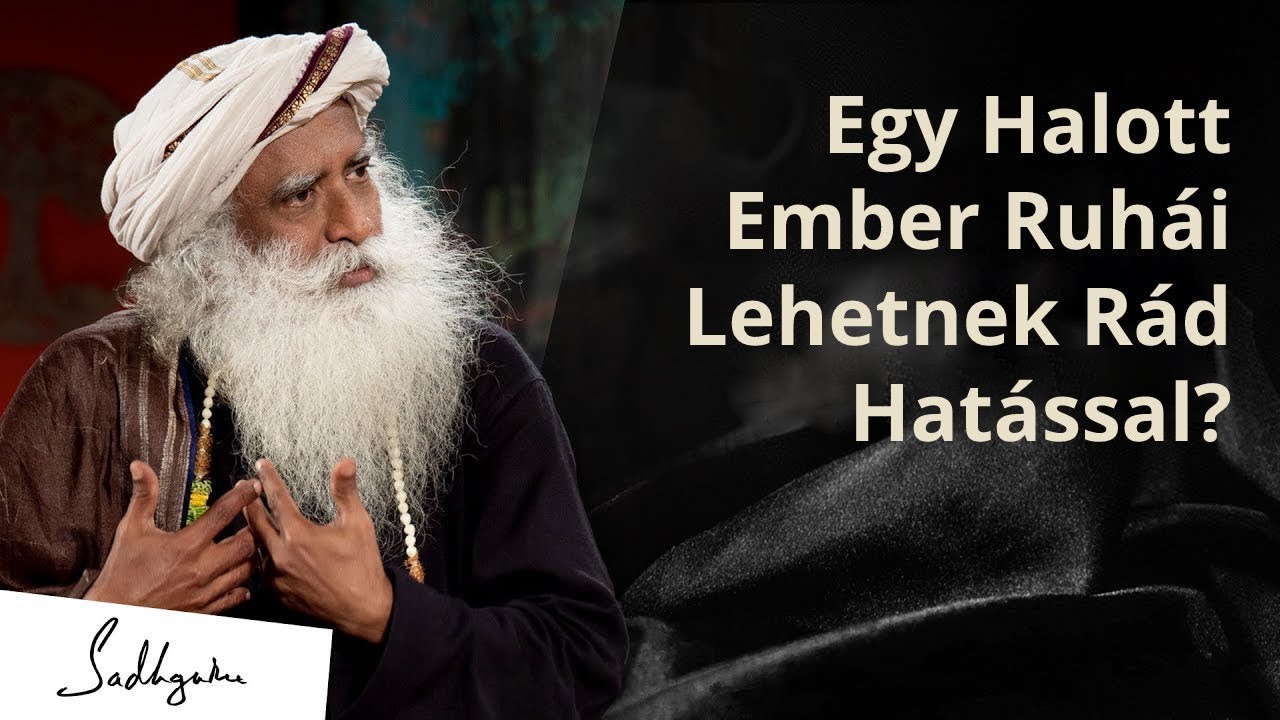 Ezért ne viseld egy halott személy ruháit | Sadhguru