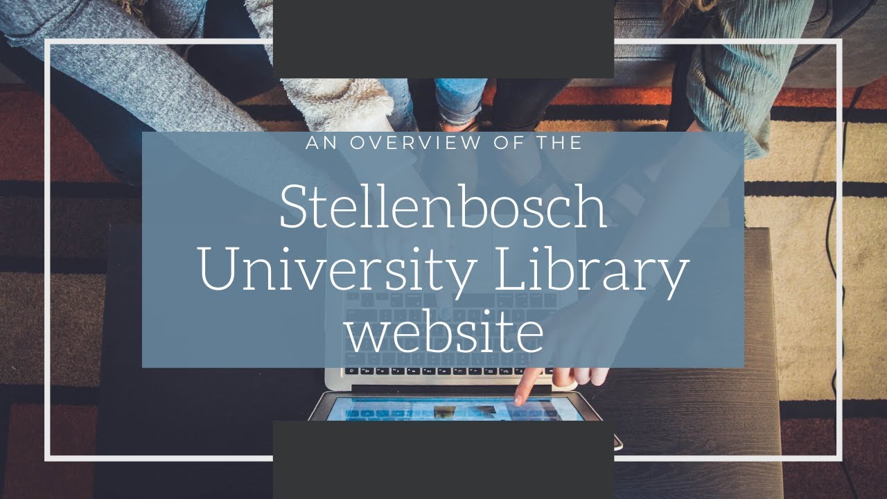 An overview of the Stellenbosch University Library website
