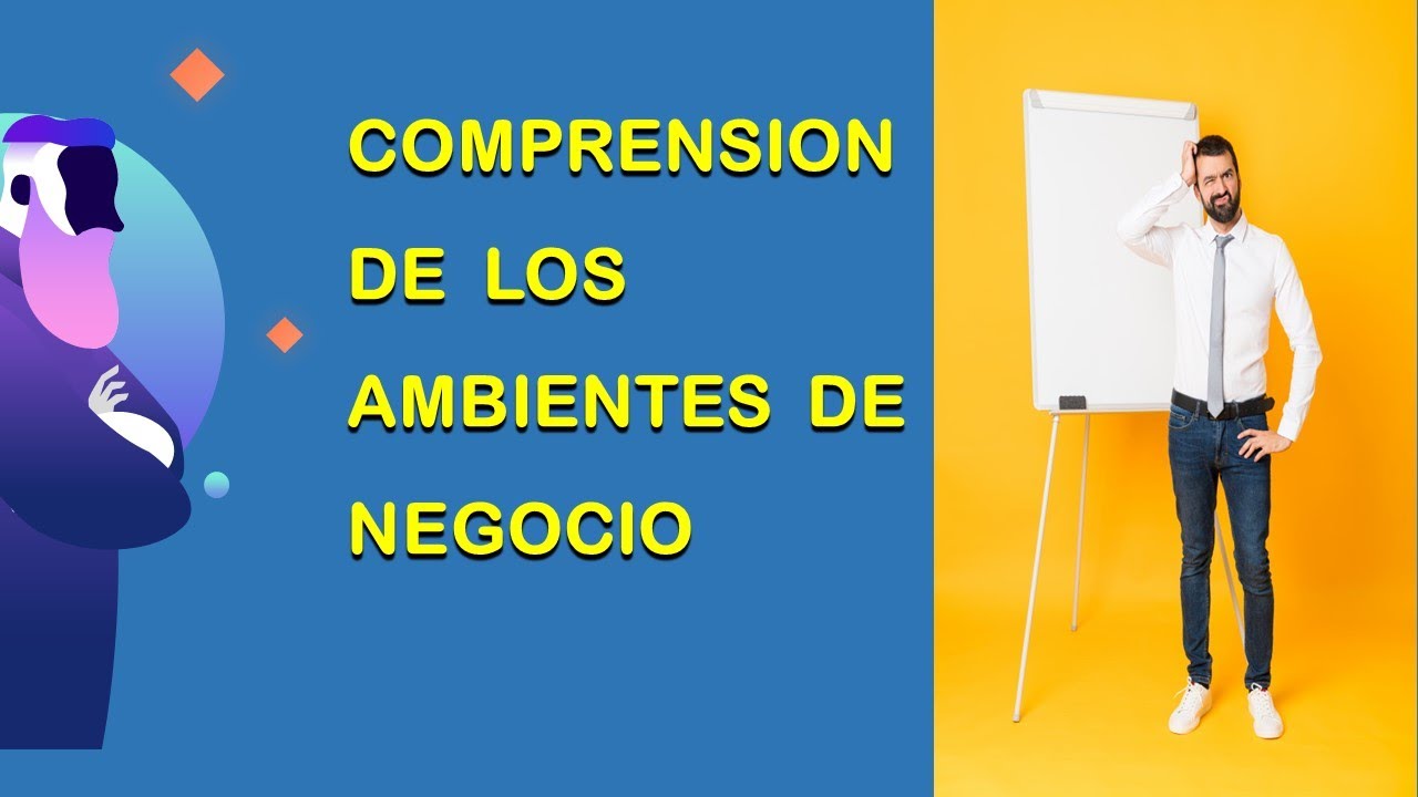 COMPRENSIÓN DE LOS AMBIENTES DE NEGOCIOS - 001