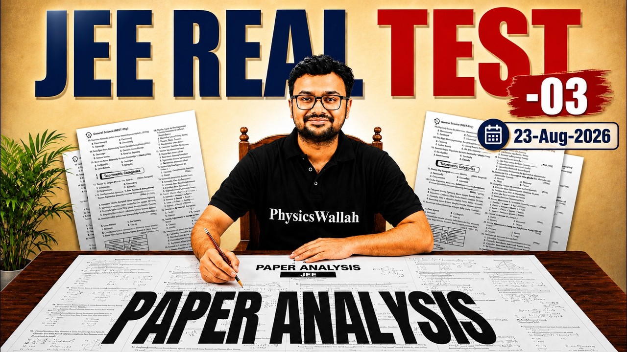 JEE REAL TEST-03: FULL PAPER ANALYSIS - How Difficult Was It Really?