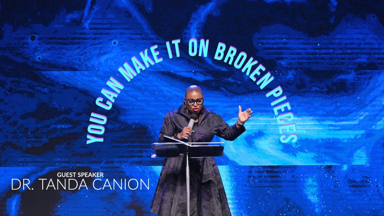 You Can Make It On Broken Pieces | Dr. Tanda Canion | Spring Revival Nights