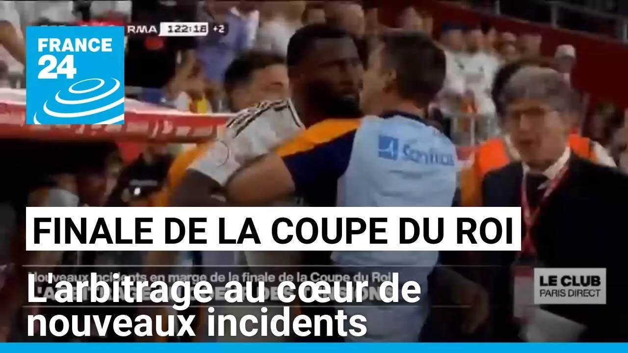 Finale de la Coupe du Roi : l'arbitrage au c&oelig;ur de nouveaux incidents &bull; FRANCE 24