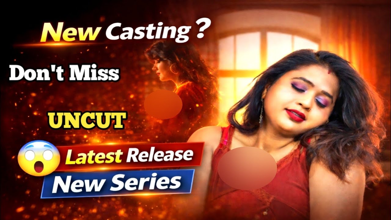 New Casting Entry? 😱 Latest Release New Series  | UN**T web series Update
