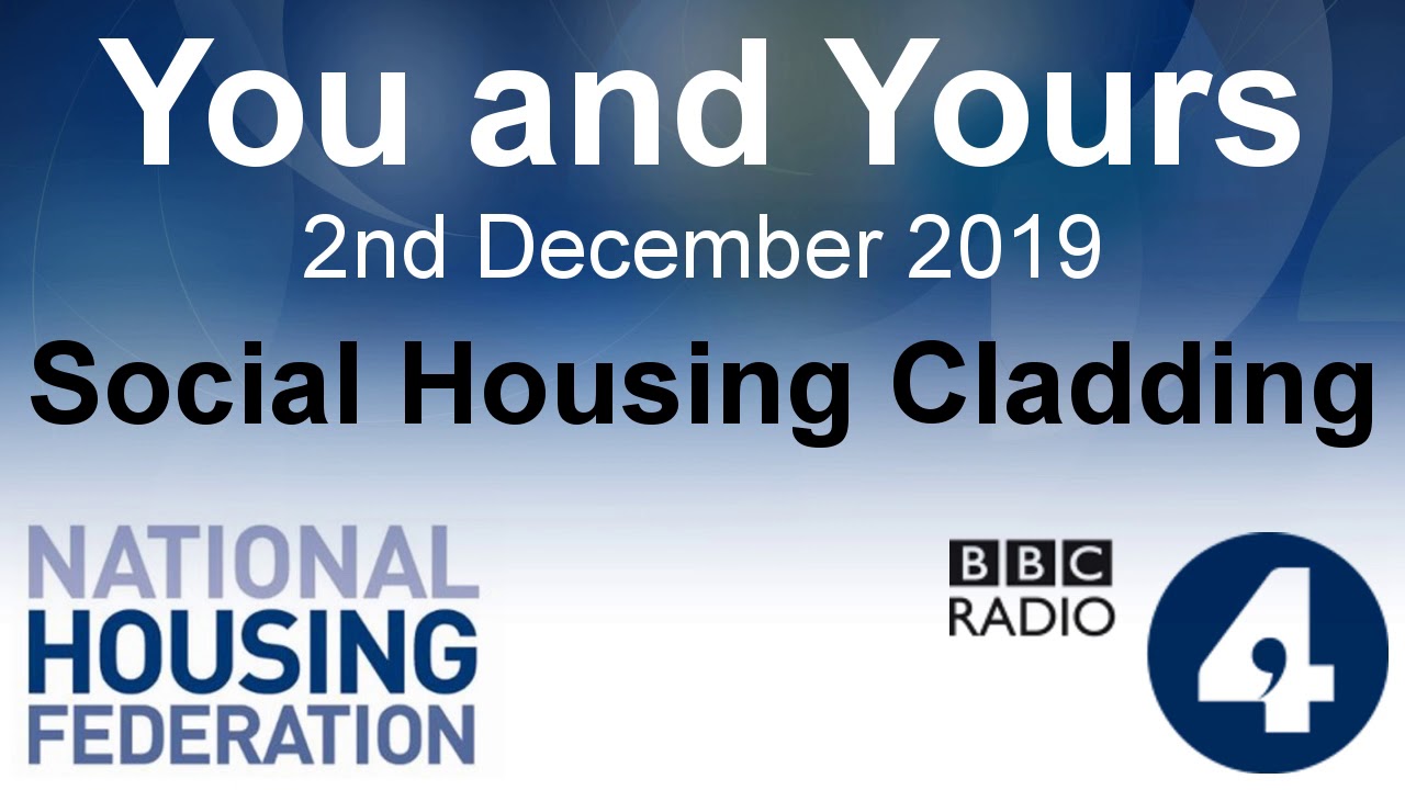 End Our Cladding Scandal - Social Housing Cladding - You and Yours - BBC Radio 4 - 2/12/19