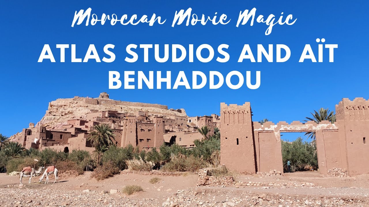 Moroccan Movie Magic: Atlas Studios and Aït Benhaddou