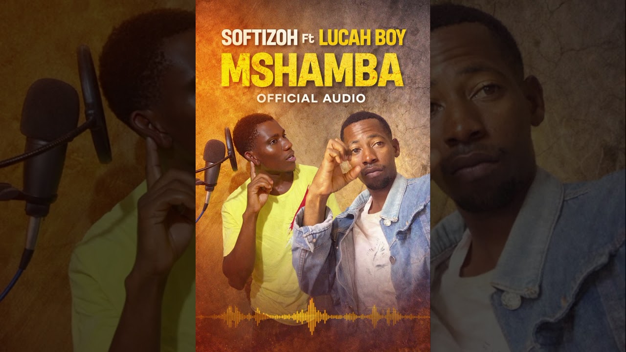 Softizoh Ft Lucah Boy - Mshamba Official Audio 