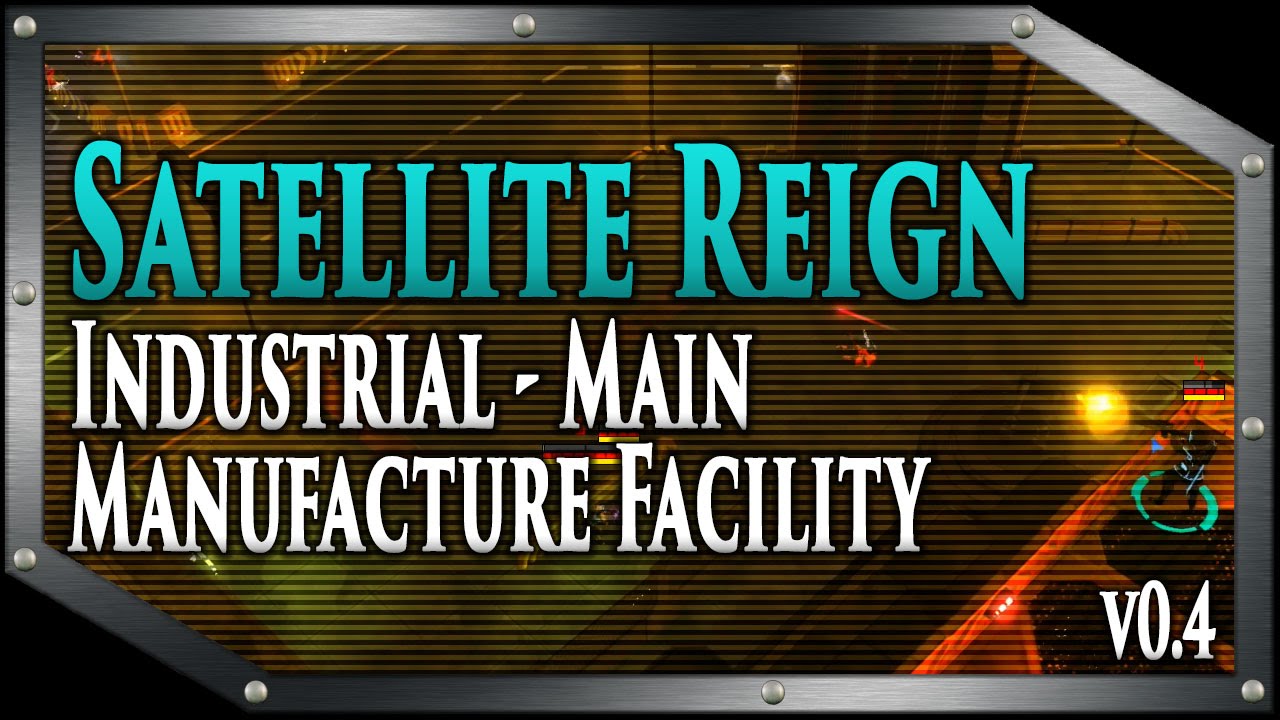 Satellite Reign - Industrial - Main Manufacture Facility