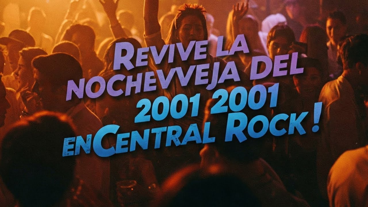 🔥CENTRAL ROCK - NOCHE VIEJA 2001