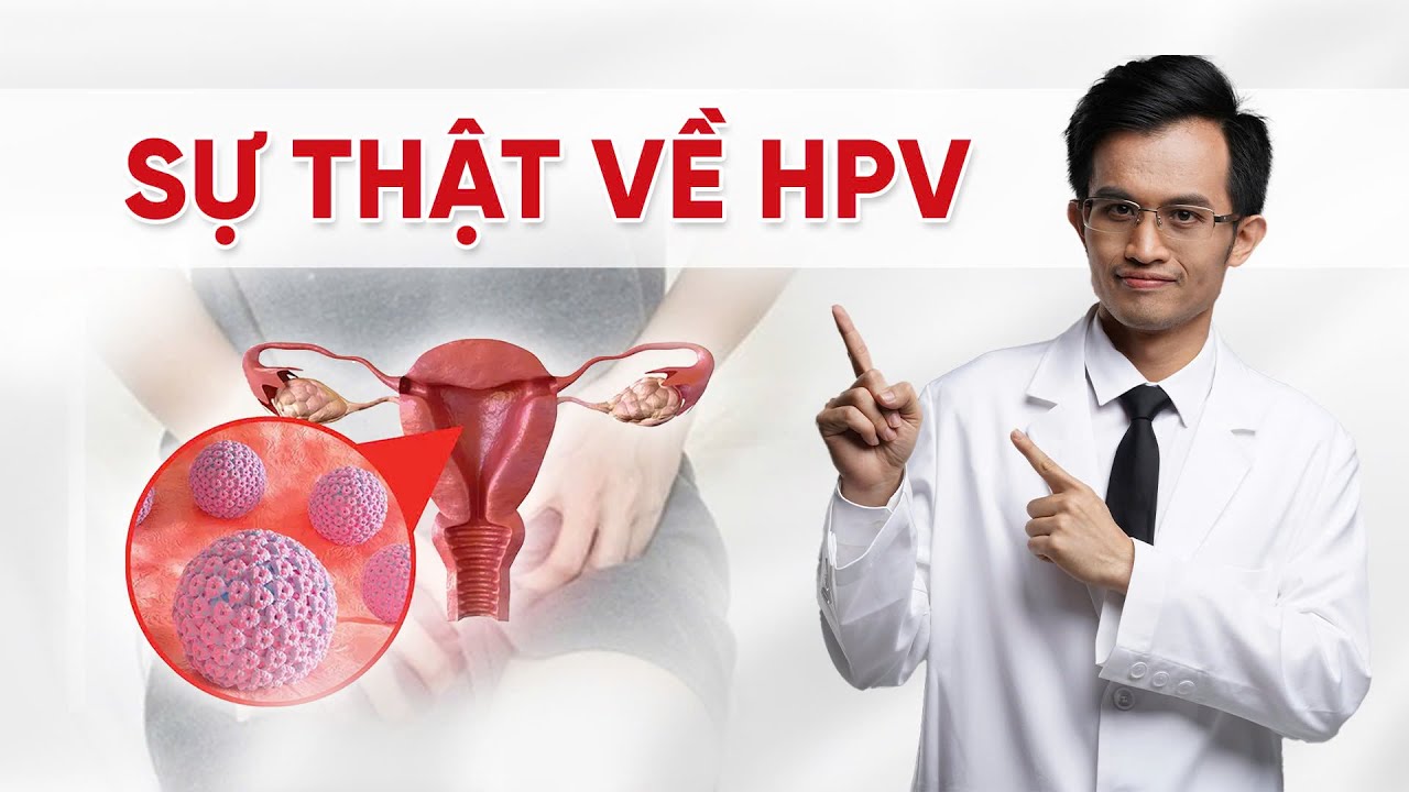 Sự Thật Về HPV: Những Điều Ít Ai Nói Nhưng Ai Cũng Cần Biết! | Bác Sĩ Hải