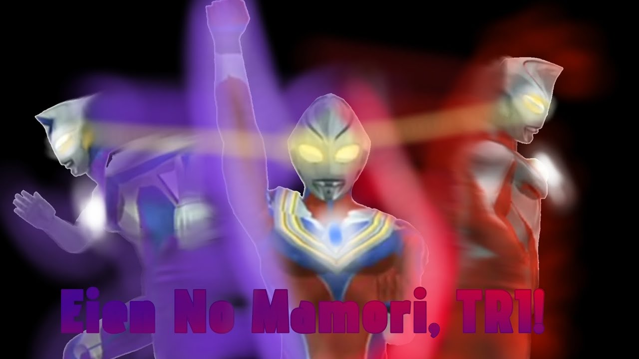Eien No Mamori, TRI! Ultraman TRI Fan Made | 永遠の守り、TRI! | @GIBBURAN1106