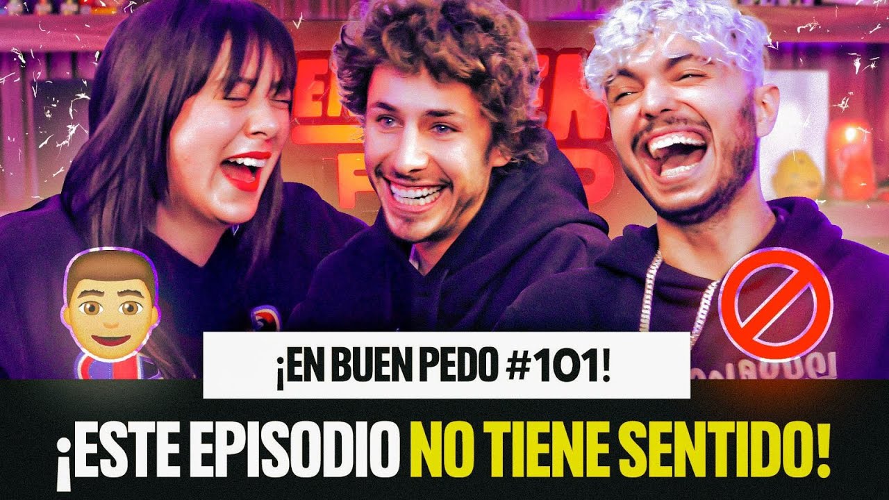 ESTE EPISODIO NO TIENE SENTIDO ! FT: JUANPA ZURITA | EnBuenPedo #101
